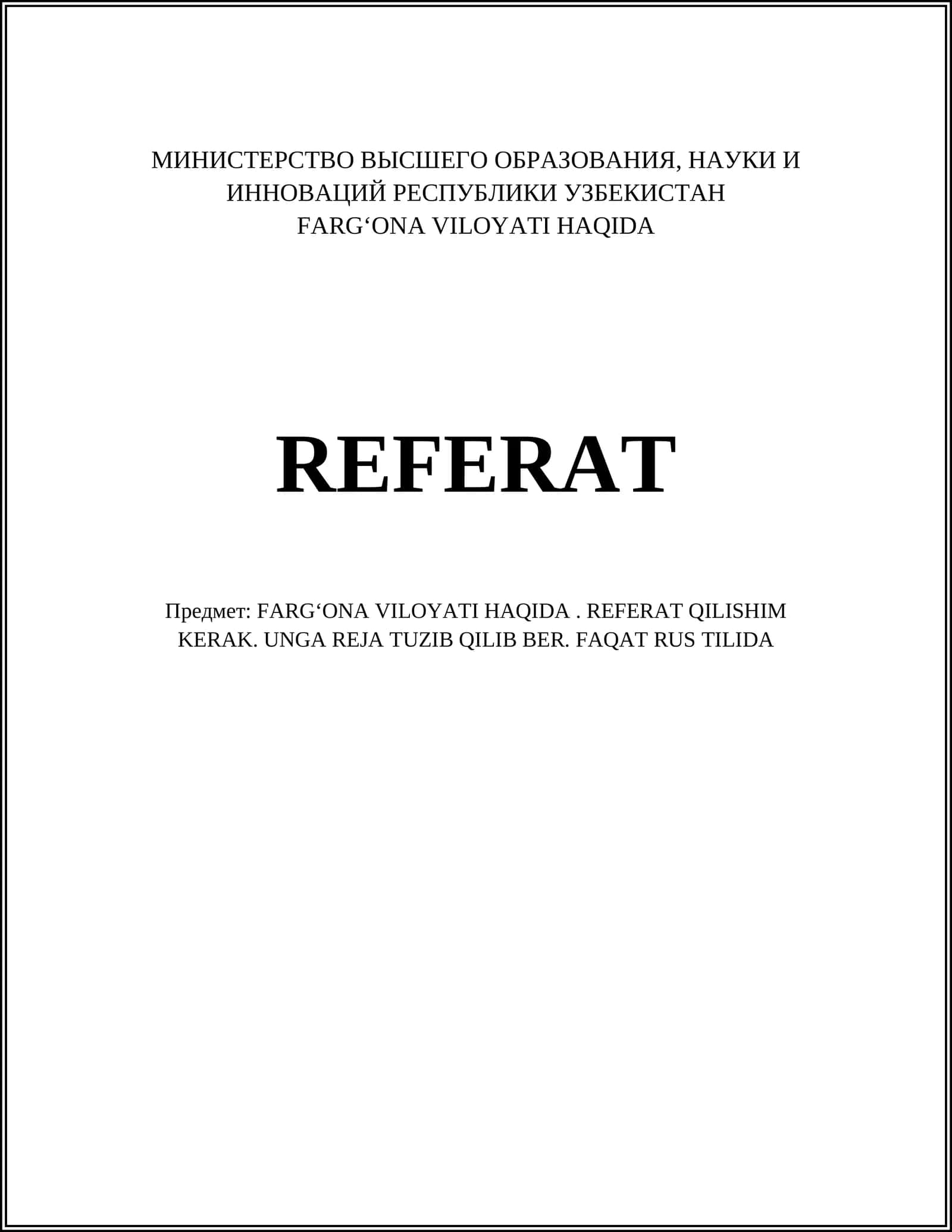 FARGʻONA VILOYATI HAQIDA. REFERAT QILISHIM KERAK. UNGA REJA TUZIB QILIB BER. FAQAT RUS TILIDA