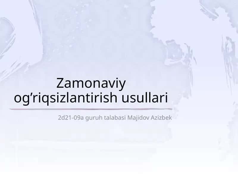 Zamonaviy og’riqsizlantirish usullari