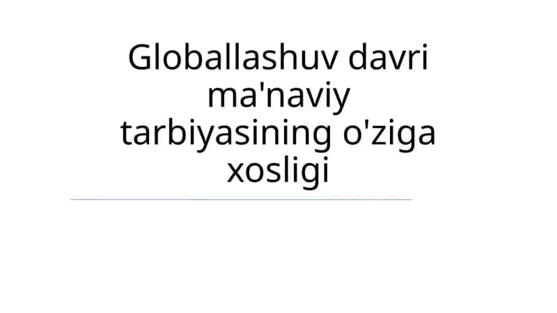 Globallashuv davri ma'naviy tarbiyasining o'ziga xosligi