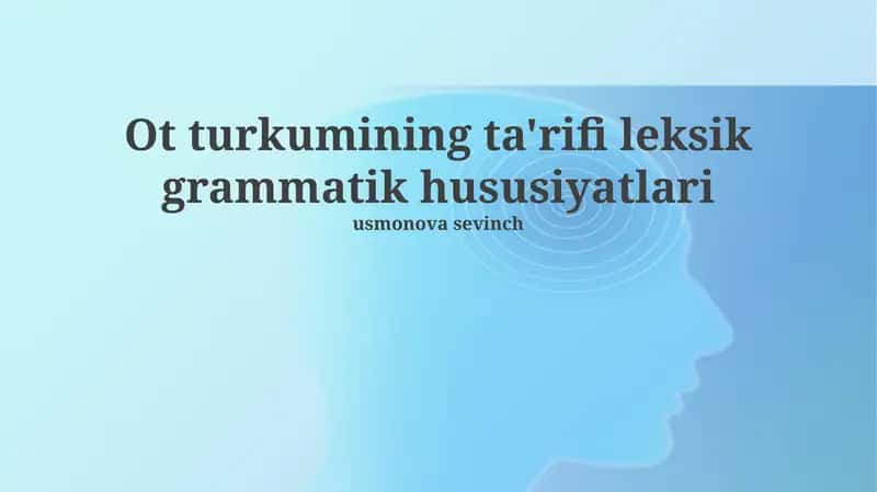 Ot turkumining ta'rifi leksik grammatik hususiyatlari