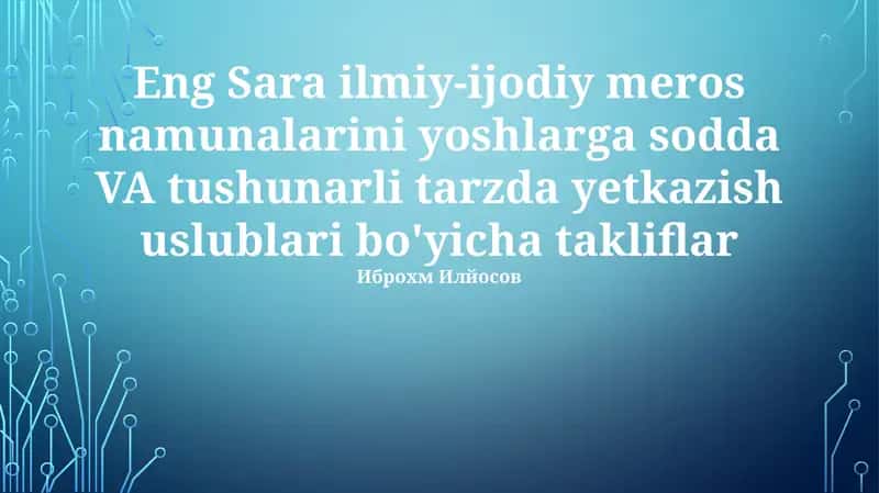 Eng Sara ilmiy-ijodiy meros namunalarini yoshlarga sodda VA tushunarli tarzda yetkazish uslublari bo'yicha takliflar