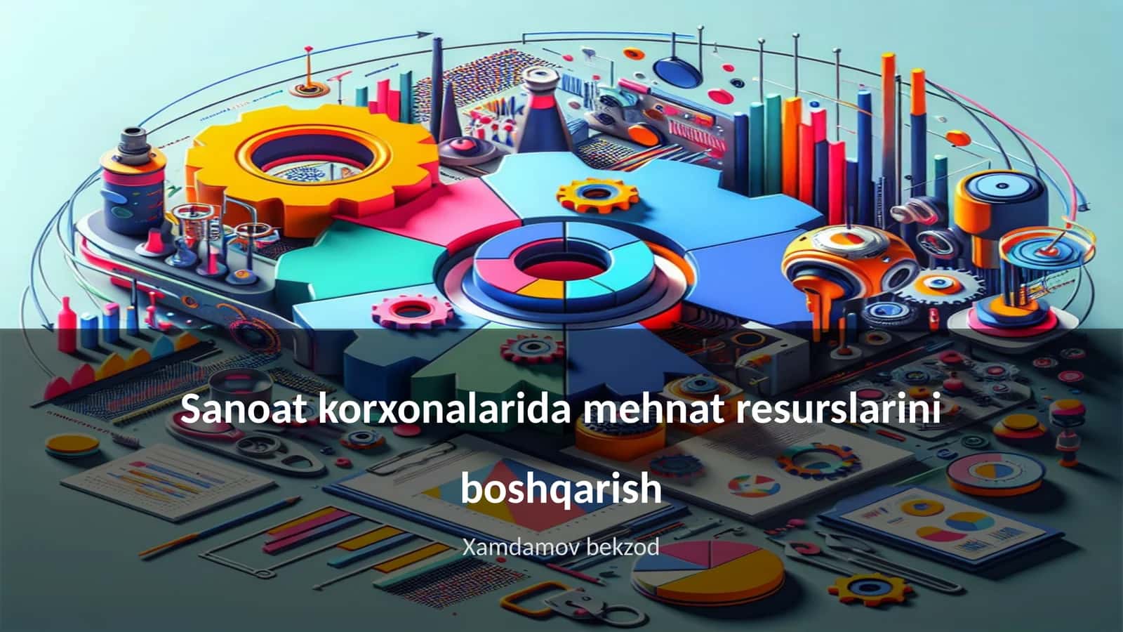 Sanoat korxonalarida mehnat resurslarini boshqarish