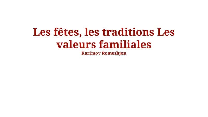 Les fêtes, les traditions Les valeurs familiales