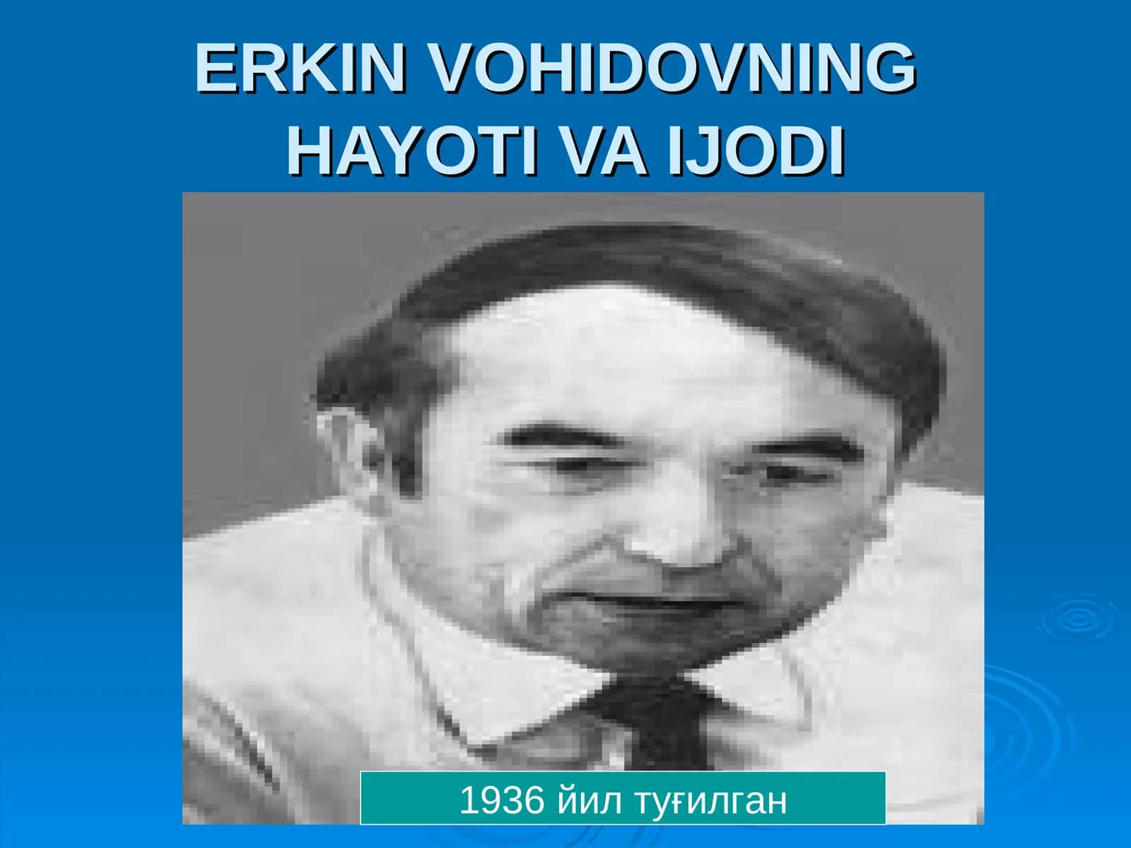 ERKIN VOHIDOVNINGHAYOTI VA IJODI