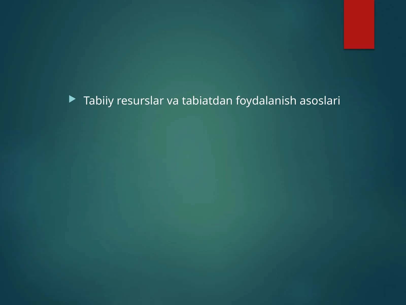Tabiiy resurslar va tabiatdan foydalanish asoslari