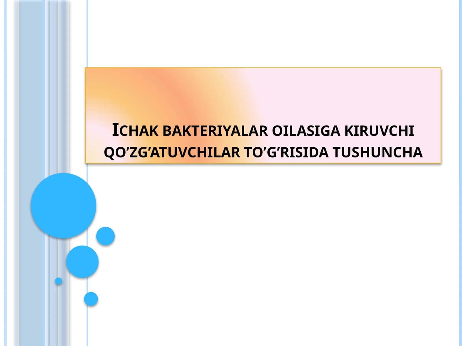 Ichakbakteriyalar oilasi gakiruvchi qo'zg'atuvchilari to'g'risida tushuncha