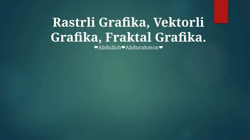 Rastrli Grafika, Vektorli Grafika, Fraktal Grafika