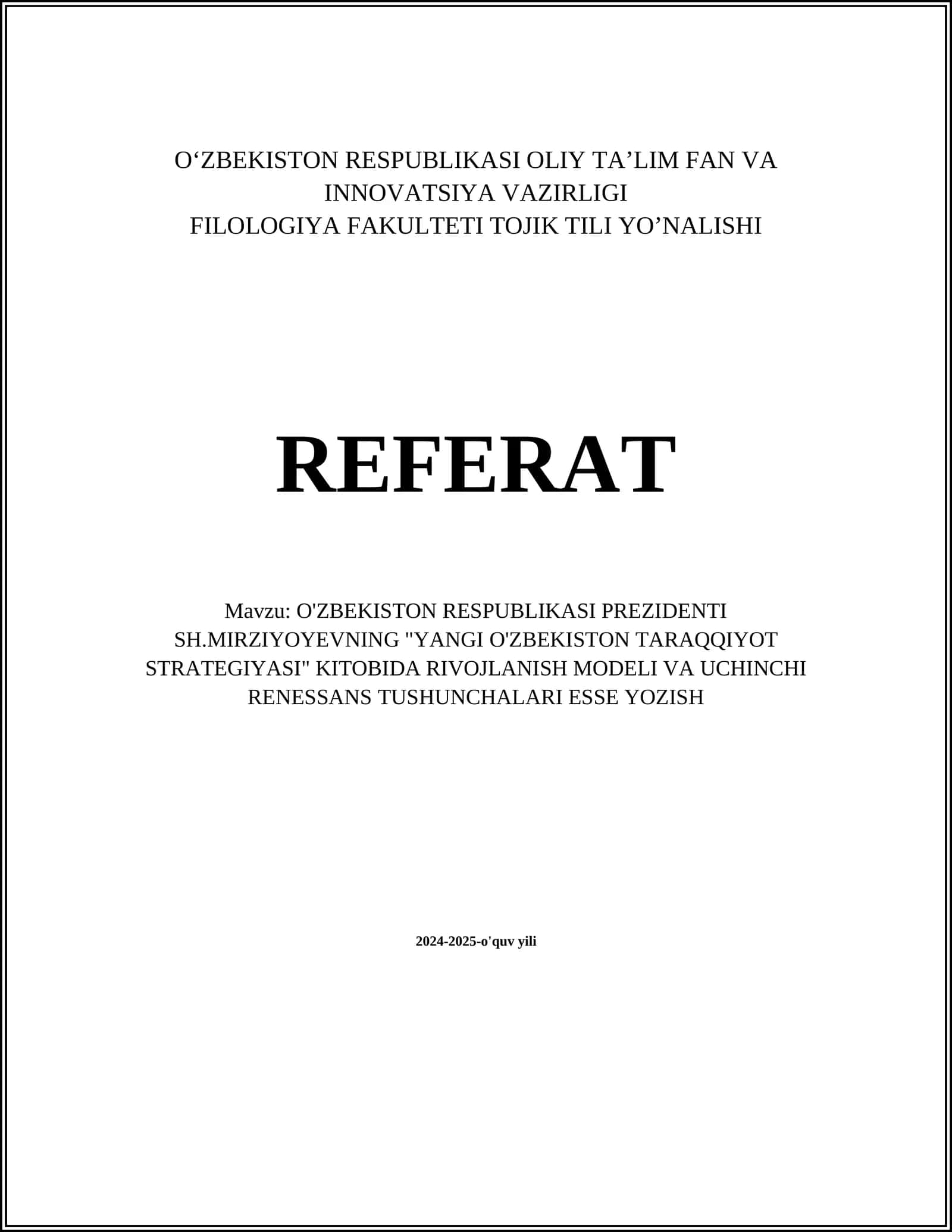REFERAT Mavzu: O'ZBEKISTON RESPUBLIKASI PREZIDENTI SH.MIRZIYOYEVNING "YANGI O'ZBEKISTON TARAQQIYOT STRATEGIYASI" KITOBIDA RIVOJLANISH MODELI VA UCHINCHI RENESSANS TUSHUNCHALARI ESSE YOZISH