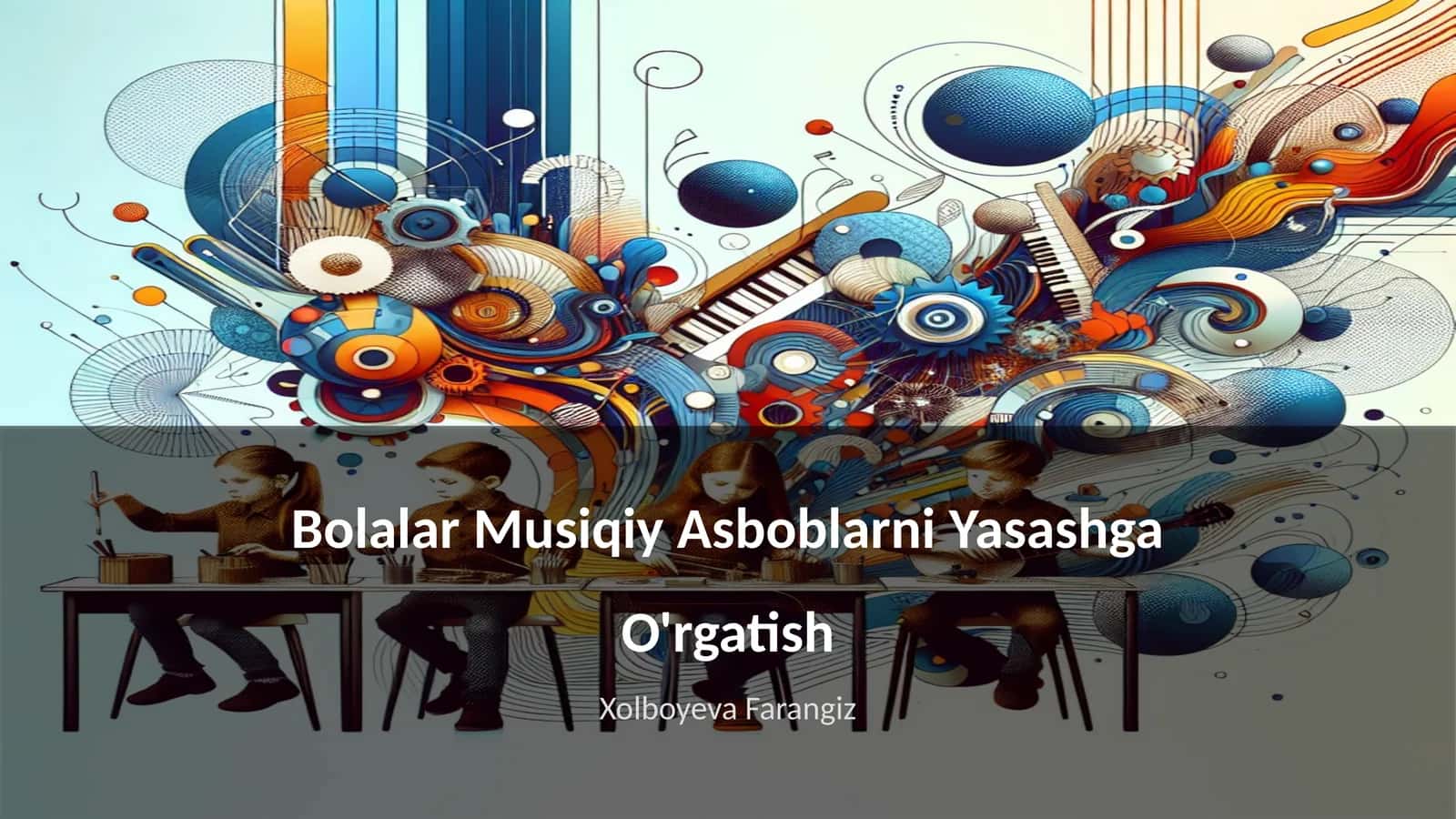Bolalar Musiqiy Asboblarni Yasashga O'rgatish