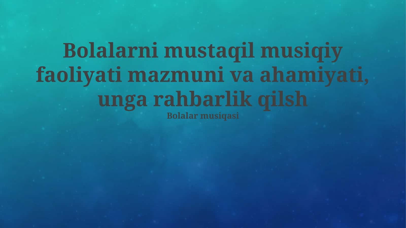 Bolalarni mustaqil musiqiy faoliyati mazmuni va ahamiyati, unga rahbarlik qilish