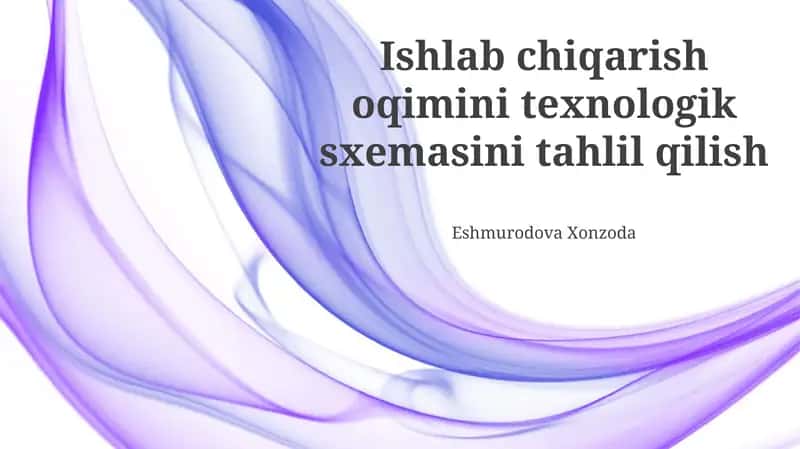 Ishlab chiqarish oqimini texnologik sxemasini tahlil qilish