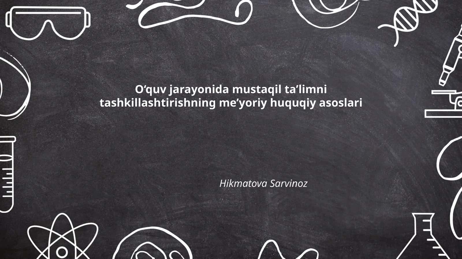 O'quv jarayonida mustaqil ta'limni tashkillashtirishning me'yoriy huquqiy asoslari