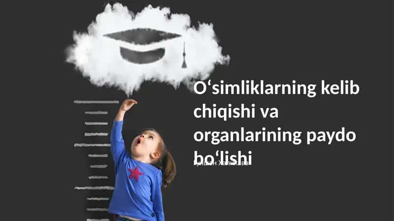 O'simliklarning kelib chiqishi va organlarining paydo bo'lishi