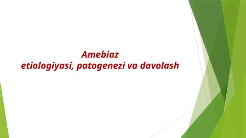 Amebiaz etiologiyasi, patogenezi va davolash