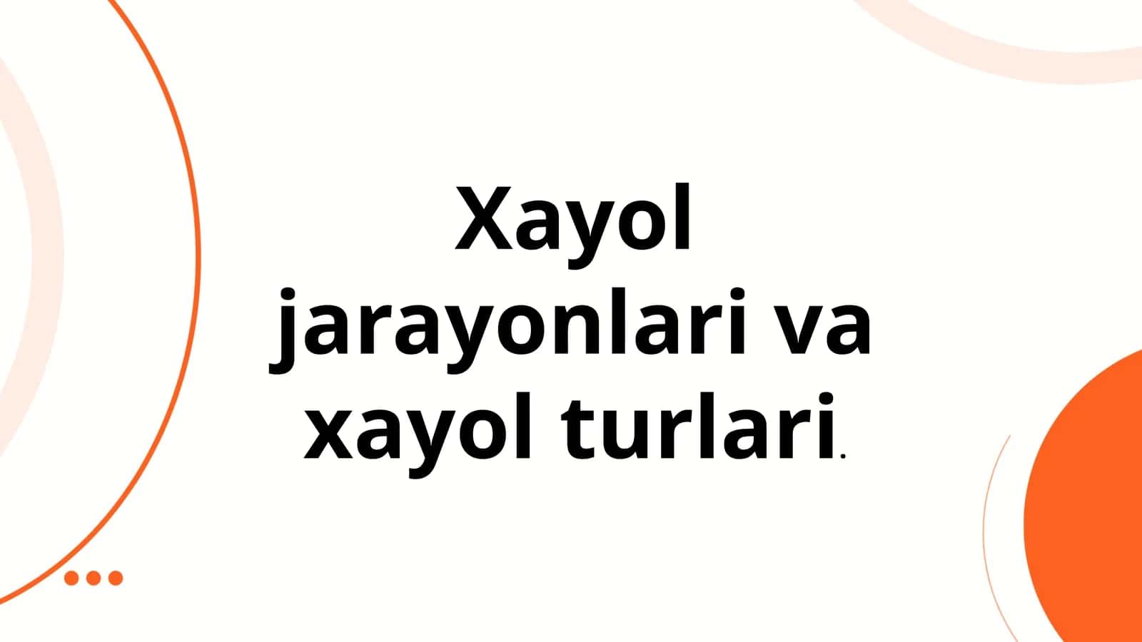 Xayol jarayonlari va xayol turlari