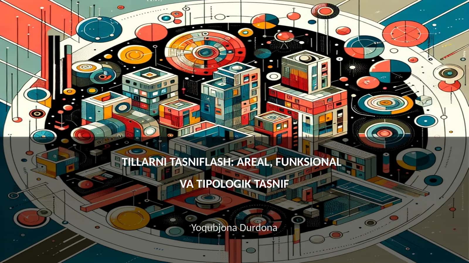 TILLARNI TASNIFLASH: AREAL, FUNKSIONAL VA TIPOLOGIK TASNIF