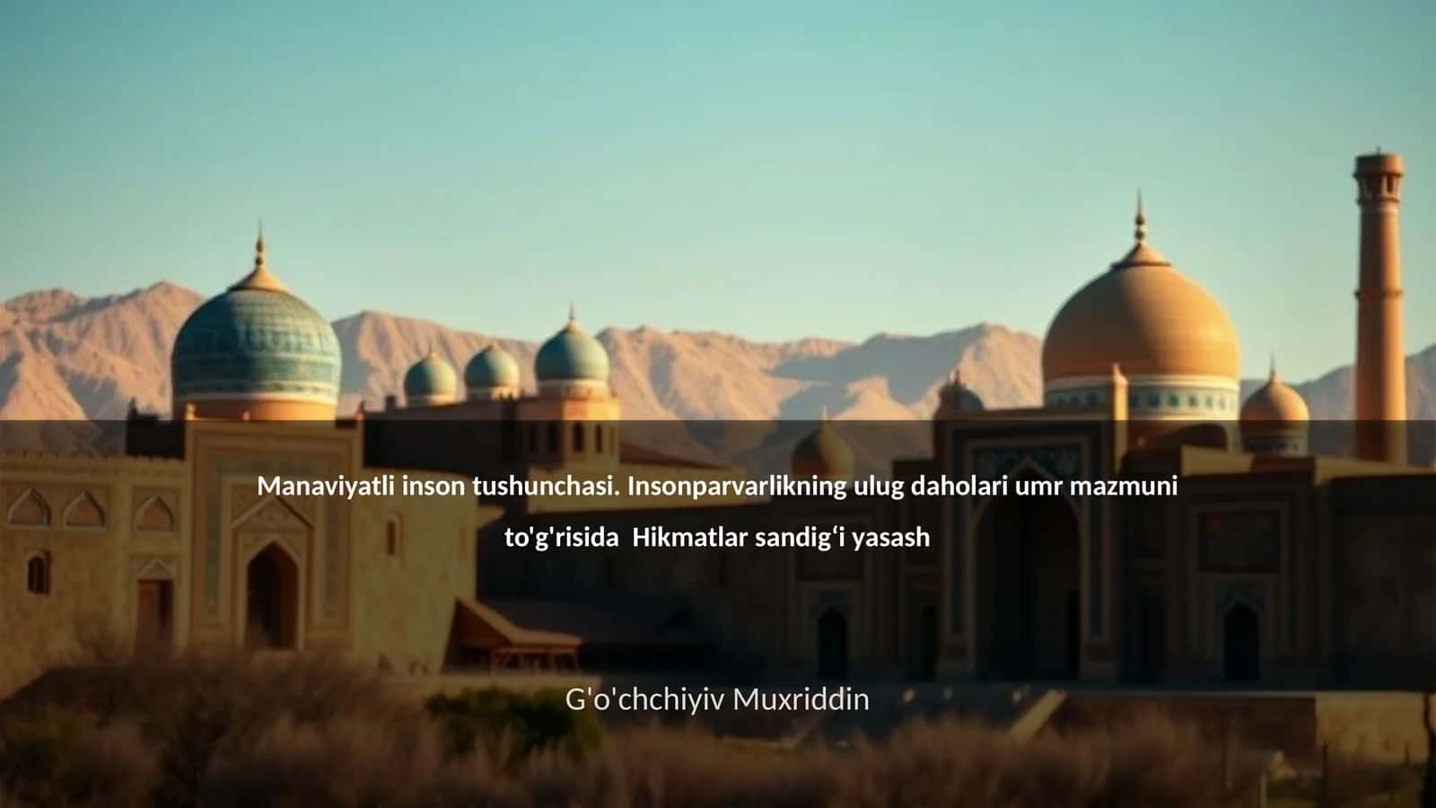 Manaviyatli inson tushunchasi. Insonparvarlikning ulug daholari umr mazmuni to'g'risida Hikmatlar sandig‘i yasash