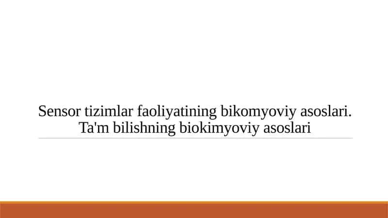 Sensor tizimlar faoliyatining bikomyoviy asoslari. Ta'm bilishning biokimyoviy asoslari