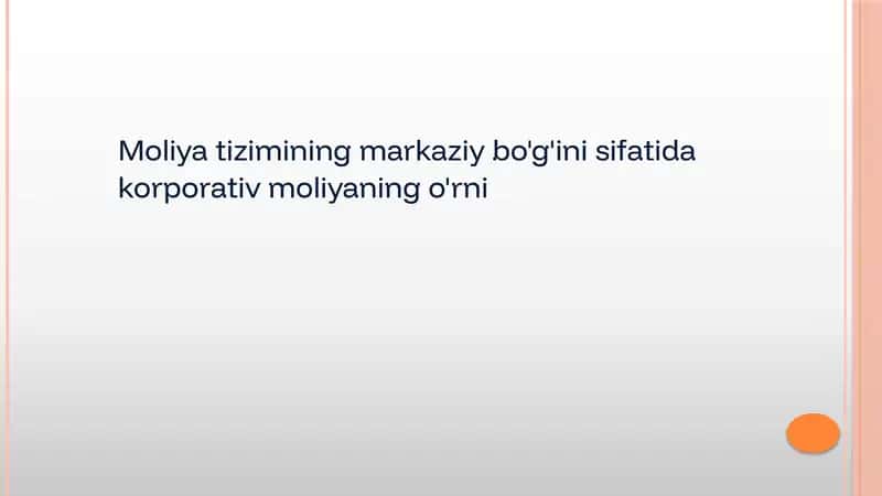 MOLIYA TIZIMINING MARKAZIY BO’G’INI SIFATIDA KORPORATIV MOLIYANING O’RNI