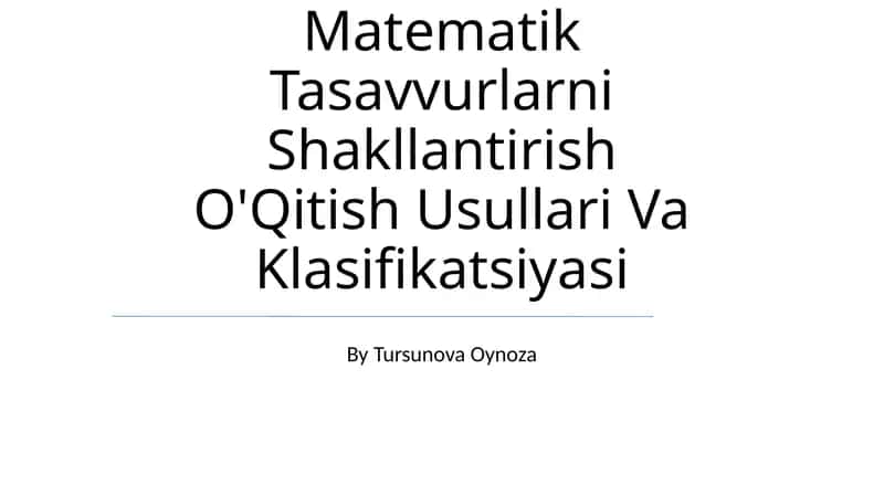 Elementar Matematik Tasavvurlarni Shakllantirish O'Qitish Usullari Va Klasifikatsiyasi