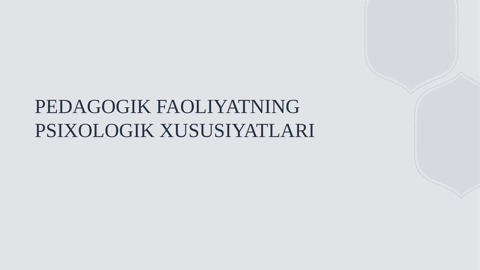 PEDAGOGIK FAOLIYATNING PSIXOLOGIK XUSUSIYATLARI