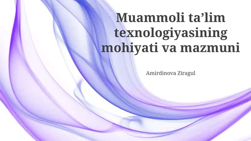 Muammoli taʼlim texnologiyasining mohiyati va mazmuni