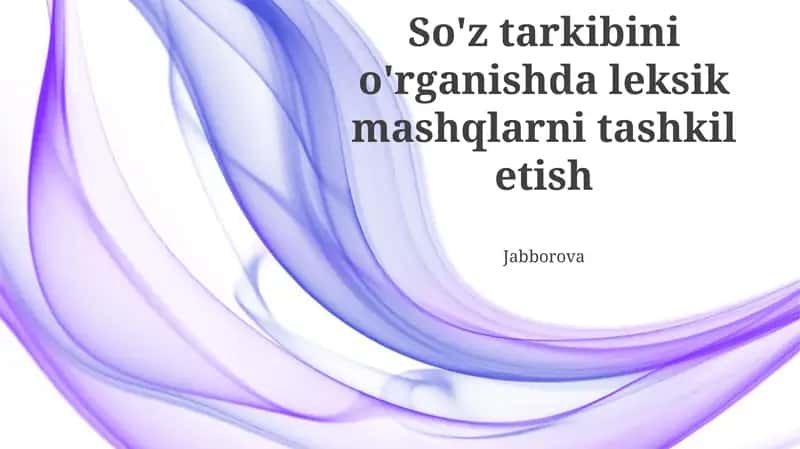 So'z tarkibini o'rganishda leksik mashqlarni tashkil etish