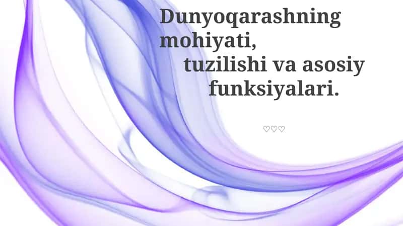 Dunyoqarashning mohiyati, tuzilishi va asosiy funksiyalari