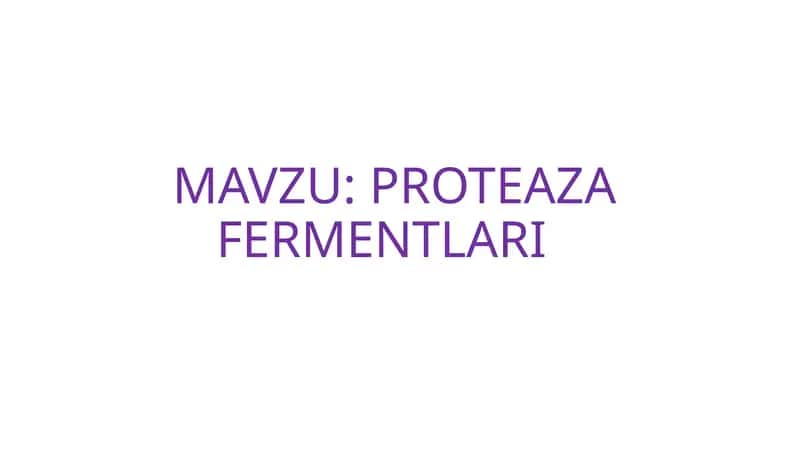 PROTEAZA FERMENTLARI