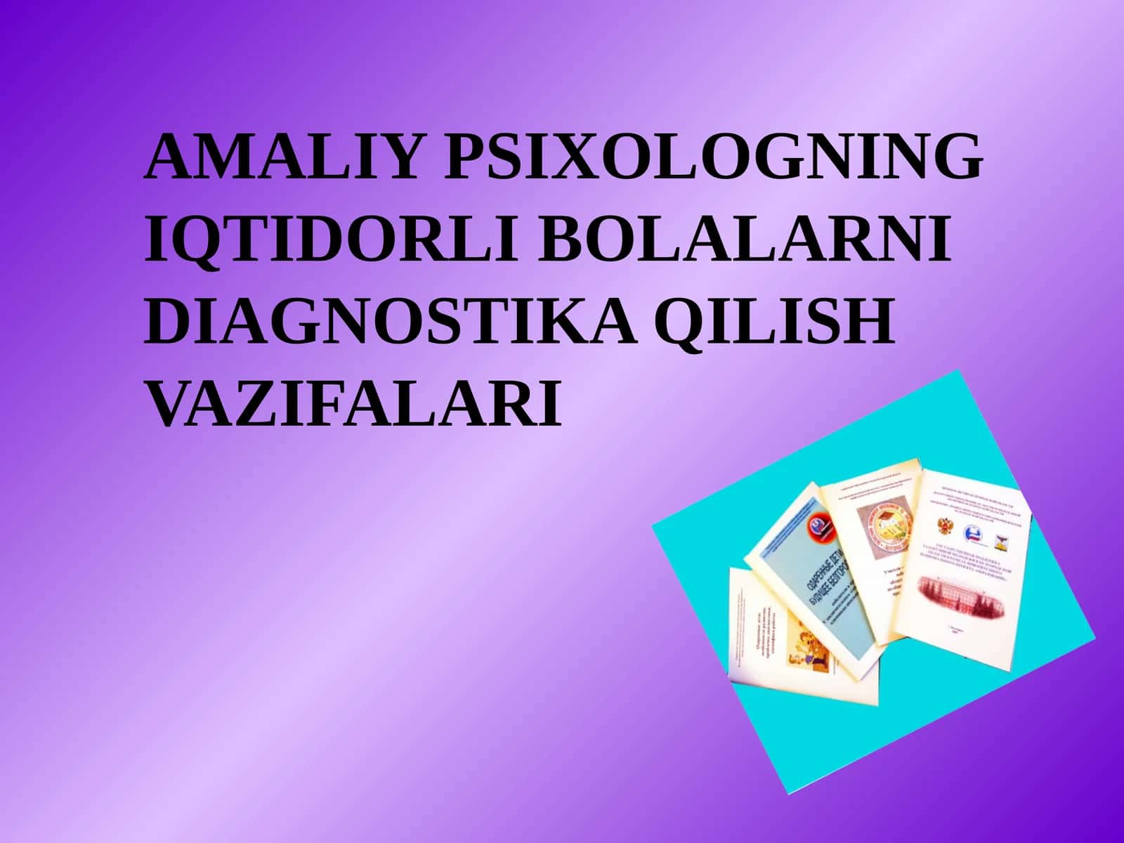 AMALIY PSIXOLOGNING IQTIDORLI BOLALARNI DIAGNOSTIKA QILISH VAZIFALARI