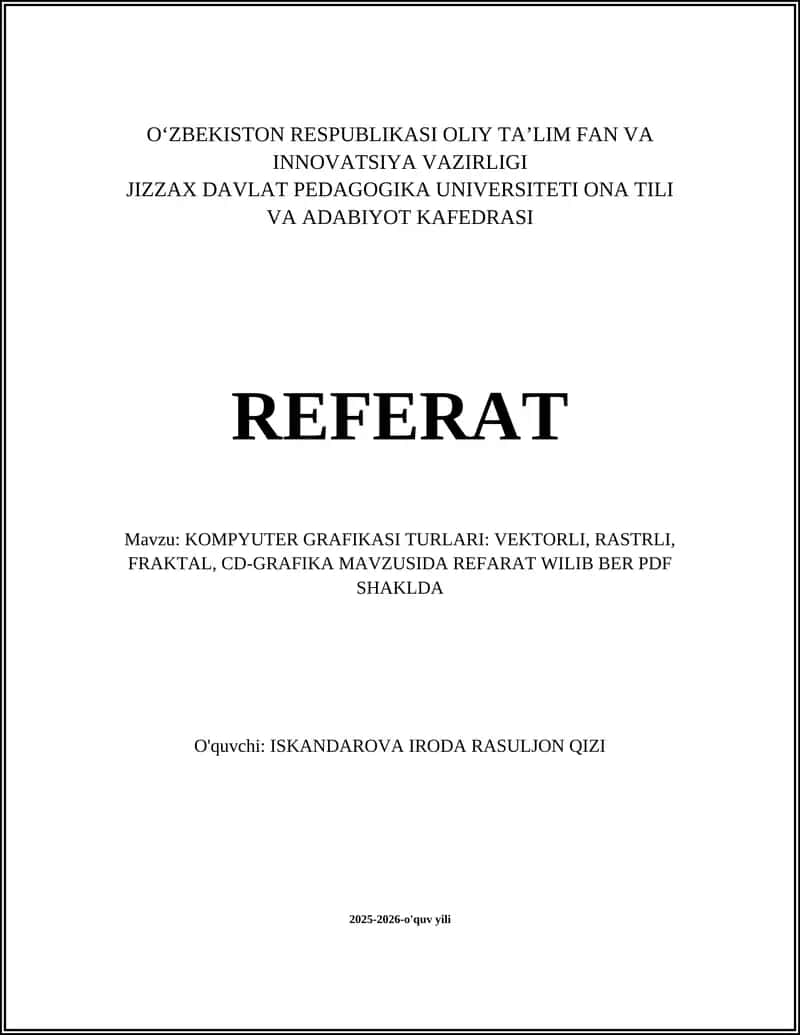 KOMPYUTER GRAFIKASI TURLARI: VEKTORLI, RASTRLI, FRAKTAL, CD-GRAFIKA MAVZUSIDA