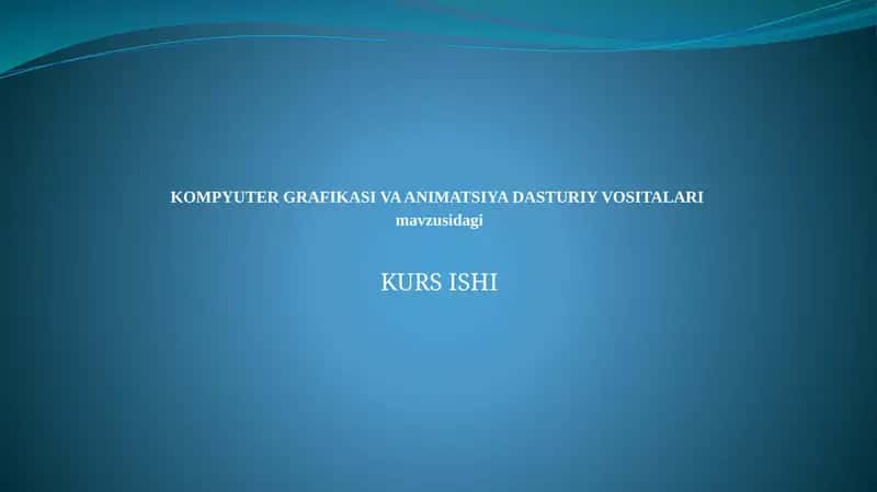 KOMPYUTER GRAFIKASI VA ANIMATSIYA DASTURIY VOSITALARI