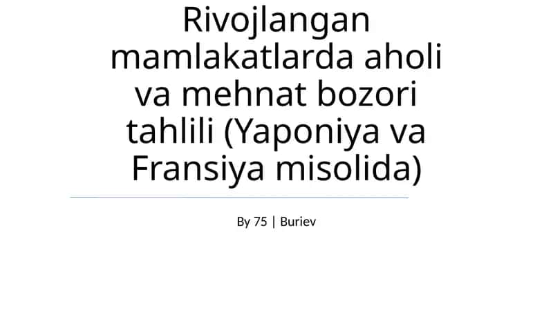 Rivojlangan mamlakatlarda aholi va mehnat bozori tahlili (Yaponiya va Fransiya misolida)