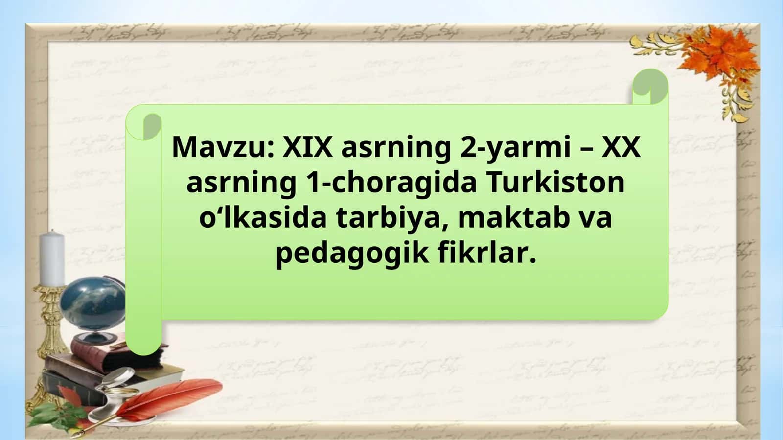 XIXasrning 2-yarmi – XXasrning 1-choragida Turkiston o‘lkasida tarbiya, maktab va pedagogik fikrlar