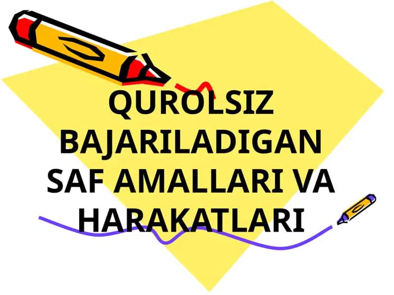 Qurolsiz bajariladigan saf amallari va harakatlari