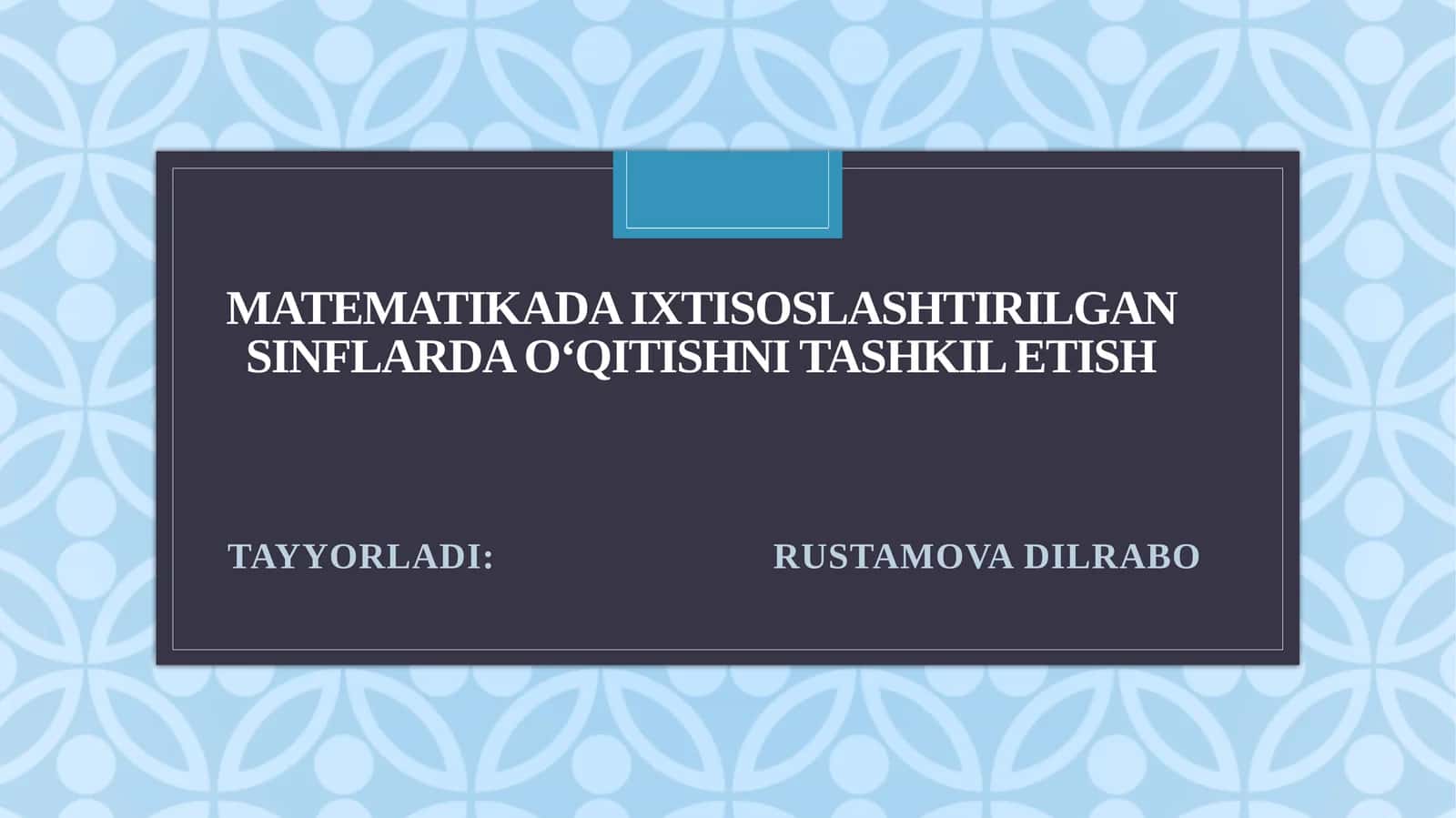 Matematikada ixtisoslashtirilgan sinflarda oʻqitishni tashkilotish