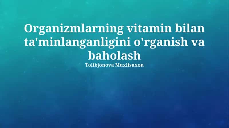 Organizmlarning vitamin bilan ta'minlanganligini o'rganish va baholash