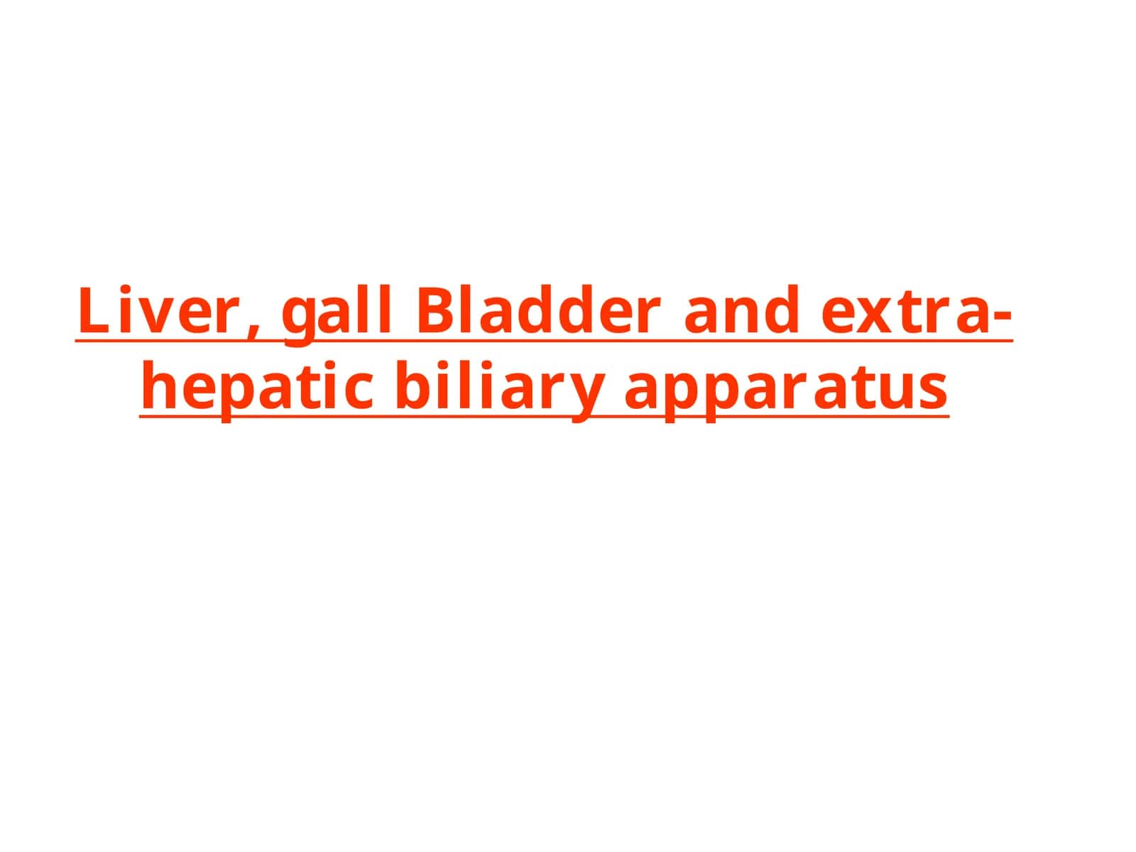 Liver, gall Bladder and extra-hepatic biliary apparatus