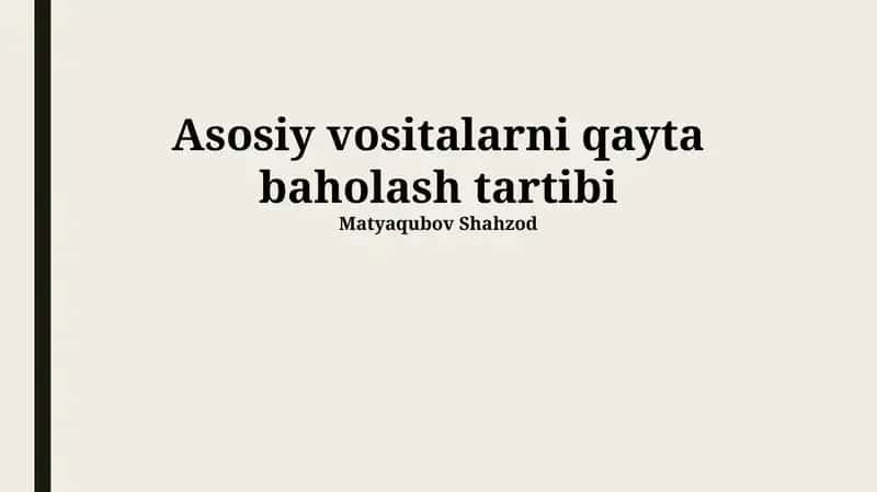 Asosiy Vositalarni Qayta Baholash Tartibi