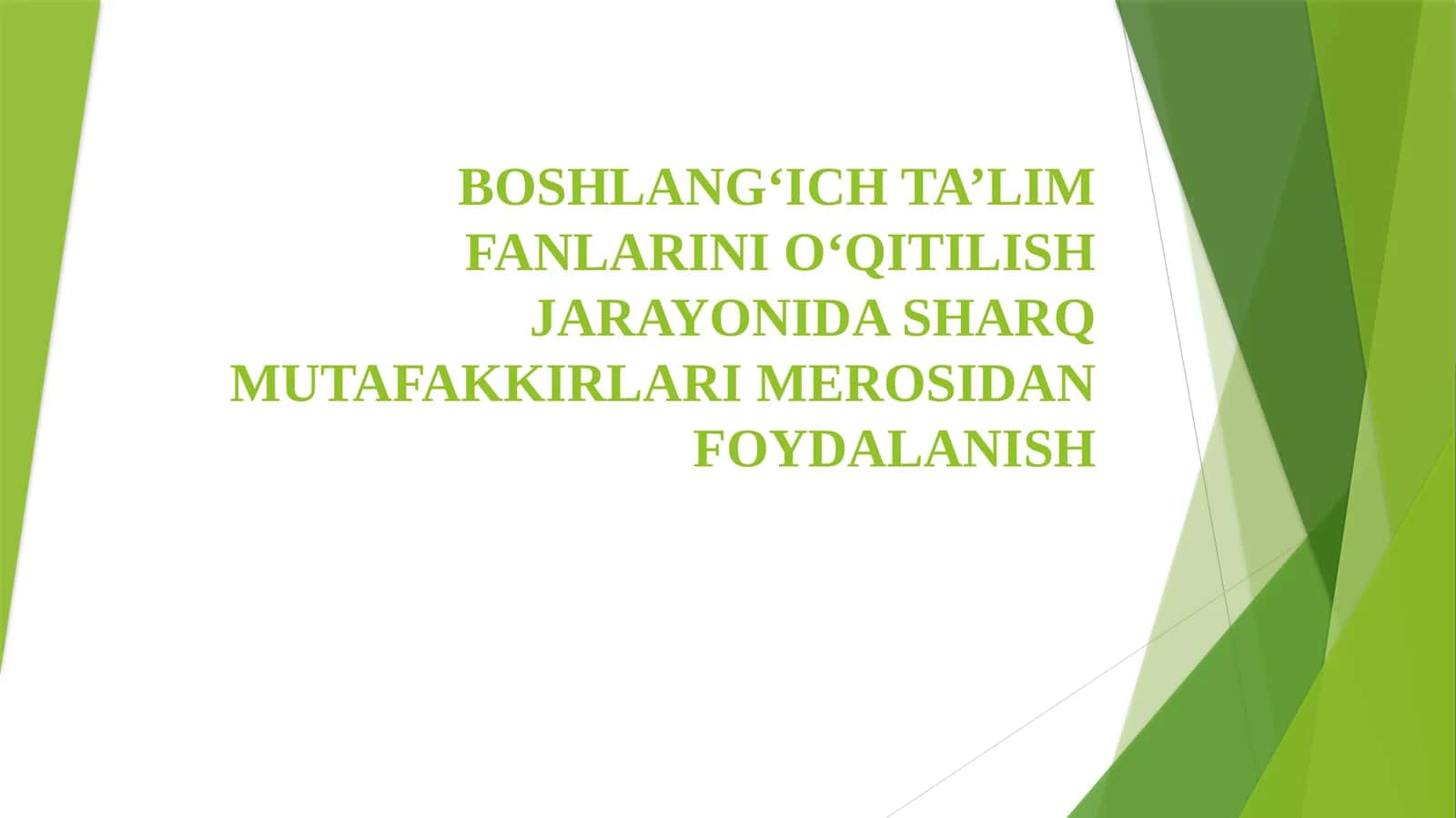 BOSHLANG‘ICH TA’LIM FANLARINI O‘QITILISH JARAYONIDA SHARQ MUTAFAKKIRLARI MEROSIDAN FOYDALANISH
