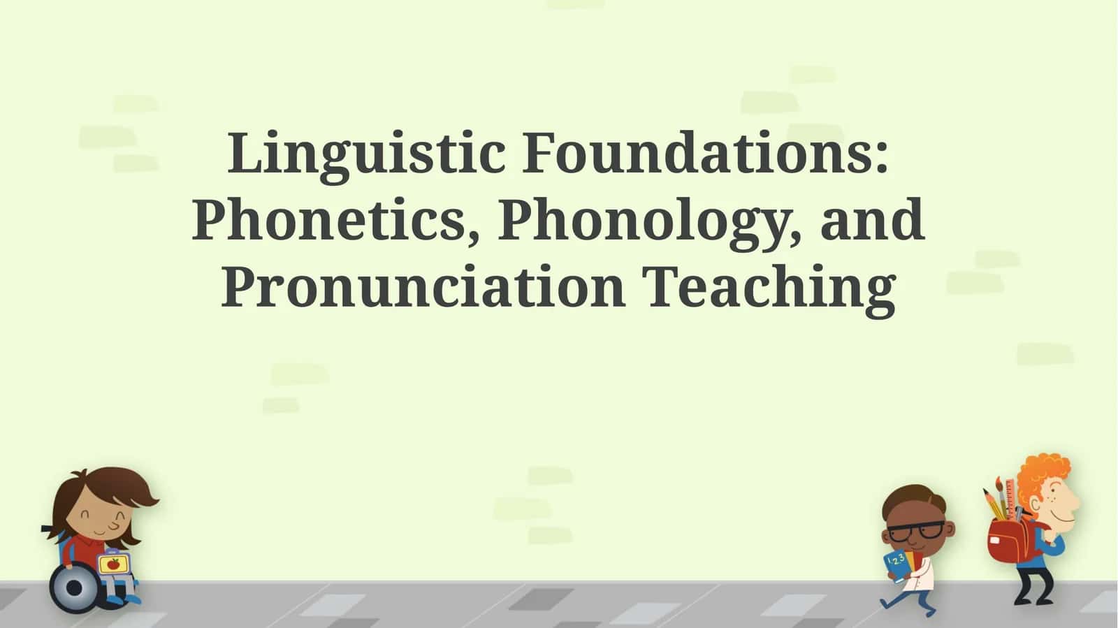 Linguistic Foundations: Phonetics, Phonology, and Pronunciation Teaching