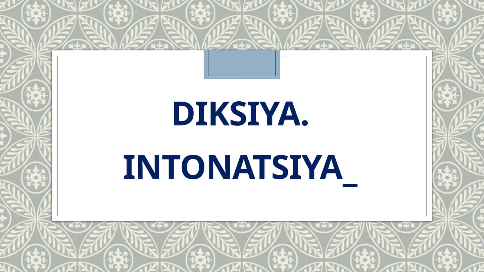 DIKSIYA. INTONATSIYA