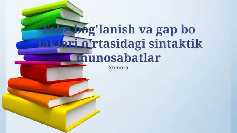 Tobe bog'lanish va gap bo 'laklari o'rtasidagi sintaktik munosabatlar