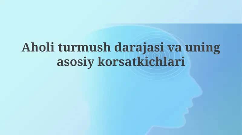Aholi turmush darajasi va uning asosiy korsatkichlari