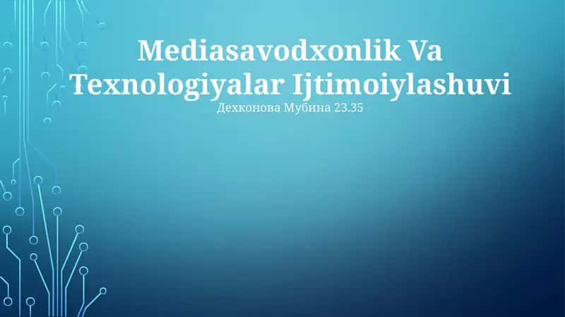 Mediasavodxonlik Va Texnologiyalar Ijtimoiylashuvi