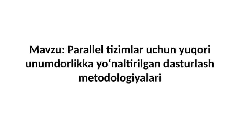 Parallel tizimlar uchun yuqori unumdorlikka yoʻnaltirilgan dasturlash metodologiyalari