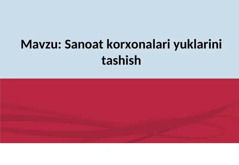 Sanoat korxonalari yuklarini tashish