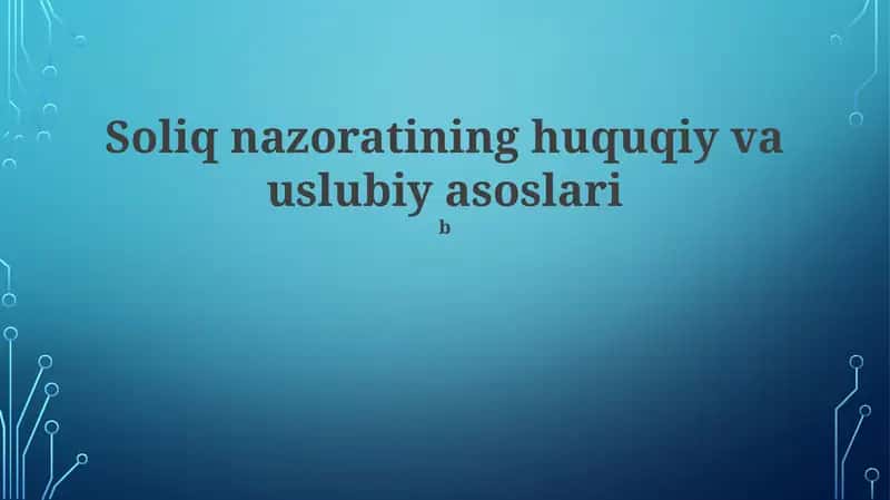 Soliq nazoratining huquqiy va uslubiy asoslari