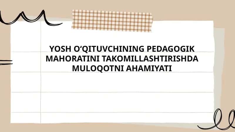 Yosh o‘qituvchining pedagogik mahoratini takomillashtirishda muloqotni ahamiyati