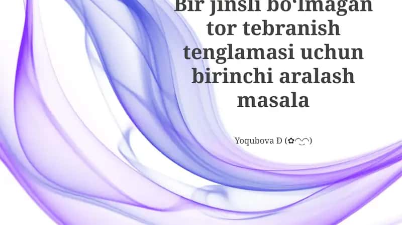 Bir jinsli boʻlmagan tor tebranish tenglamasi uchun birinchi aralash masala